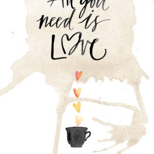 Poster 4, All you need is love and coffee