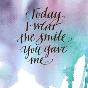 Poster 2, Today I wear the smile you gave me