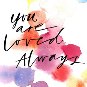 Poster 7, You are loved always